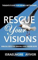 Rescue Your Visions