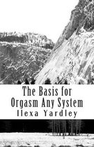 The Basis for Orgasm Any System