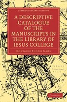 Cambridge Library Collection - History of Printing, Publishing and Libraries-A Descriptive Catalogue of the Manuscripts in the Library of Jesus College