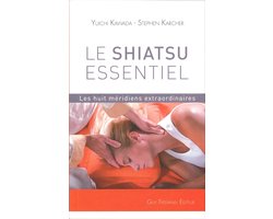 Le shiatsu essentiel - Les huit méridiens extraordinaires