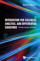 Integration For Calculus, Analysis, And Differential Equations