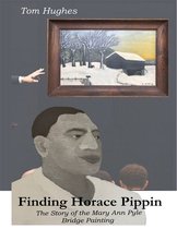 Finding Horace Pippin the Story of the Mary Ann Pyle Bridge Painting