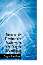 Annuaire de L'Institut Des Provinces Et Des Congr?'s Scientifiques