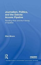 Routledge Studies in Environmental Communication and Media- Journalism, Politics, and the Dakota Access Pipeline