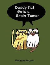 Daddy Kat Gets a Brain Tumor