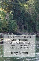 Following Jesus and Fishing Along the Way