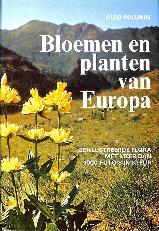 Bloemen en planten van Europa. Geïllustreerde flora met meer dan 1000 foto's in kleur. - Polunin | Tiliboo-afrobeat.com
