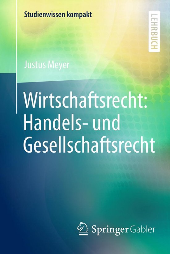 Skript Handels Und Gesellschaftsrecht Studienwissen kompakt - Wirtschaftsrecht: Handels- und
