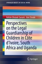 SpringerBriefs in Social Work - Perspectives on the Legal Guardianship of Children in Côte d'Ivoire, South Africa, and Uganda