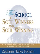 The Complete Works of Zacharias Tanee Fomum - The School of Soul Winners and Soul Winning