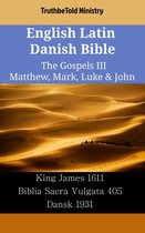 Parallel Bible Halseth English 2462 - English Latin Danish Bible - The Gospels III - Matthew, Mark, Luke & John