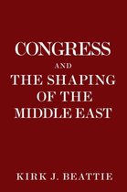 Congress and the Shaping of the Middle East