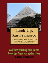 Look Up, San Francisco! A Walking Tour of the Financial District