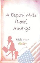 A Espera Mais (Doce) Amarga