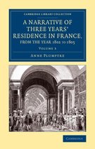 A A Narrative of Three Years' Residence in France, Principally in the Southern Departments, from the Year 1802 to 1805 3 Volume Set A Narrative of Three Years' Residence in France,