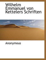 Wilhelm Emmanuel Von Kettelers Schriften