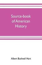 Source-book of American history; Edited for schools and readers