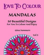 Love To Colour: Mandalas Vol 3
