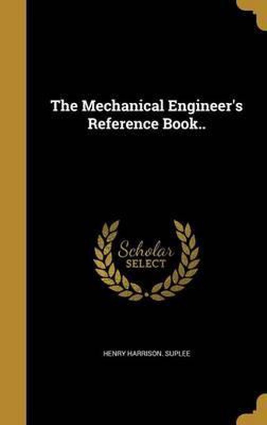 The Mechanical Engineer's Reference Book..