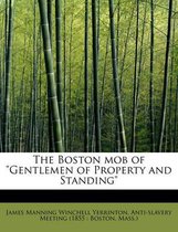 The Boston Mob of Gentlemen of Property and Standing