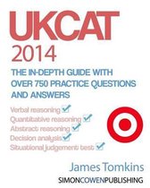 Ukcat 2014 - The In-Depth Guide with Over 750 Practice Questions and Answers