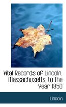 Vital Records of Lincoln, Massachusetts, to the Year 1850