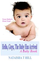 Hello, Guys, The Baby Has Arrived: A Baby Book