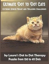 Dot to Dot Books for Adults- Ultimate Dot to Dot Cats Extreme Stress Relief and Relaxing Challenges Puzzles from 150 to 411 Dots