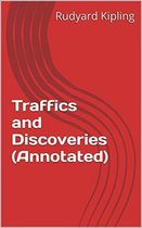 Annotated Rudyard Kipling - Traffics and Discoveries (Annotated)