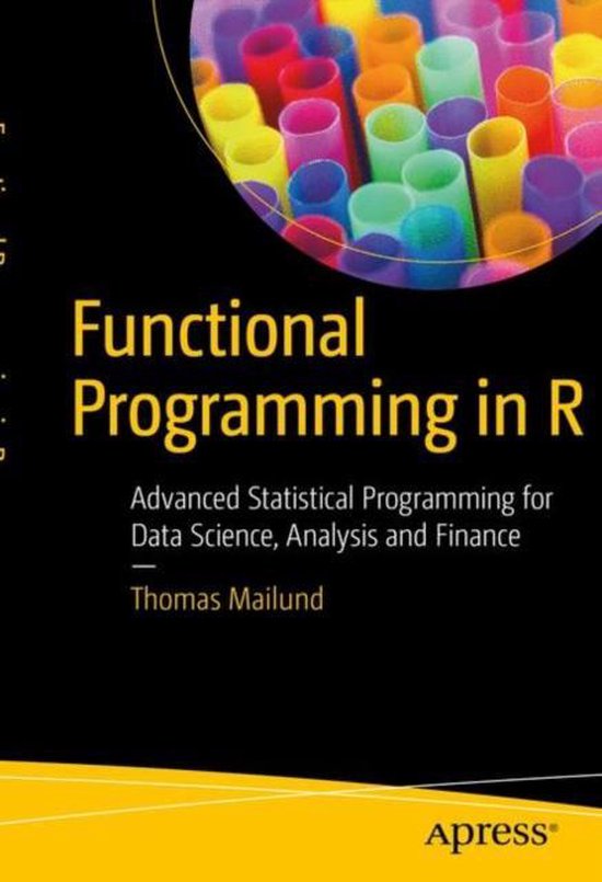 functional programming in r Images High Quality Grahic Functional Programming in R | 9781484227459 | Thomas Mailund | Boeken | bol