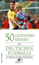 50 legendäre Szenen des deutschen Fußballs