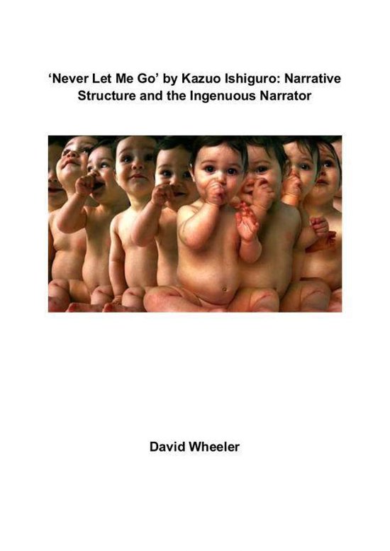 'Never Let Me Go' by Kazuo Ishiguro: Narrative Structure and ... - cover