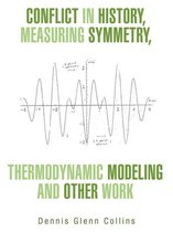 Conflict in History, Measuring Symmetry, Thermodynamic Modeling and Other Work