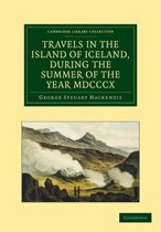 Travels in the Island of Iceland, During the Summer of the Year MDCCCX