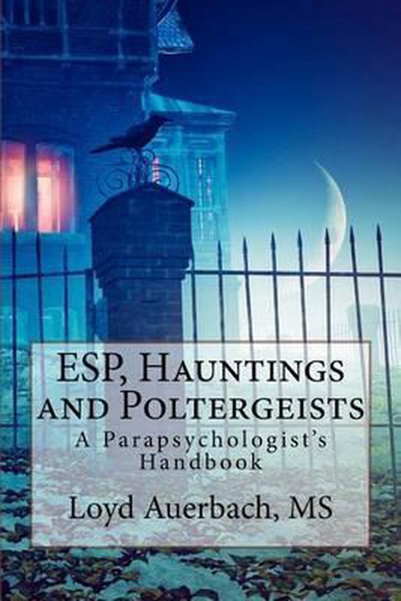 ESP, Hauntings and Poltergeists - Loyd Auerbach M S