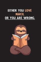 Either You Love March, Or You Are Wrong.