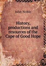 History, productions and resources of the Cape of Good Hope