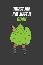 Trust Me I'm Just A Bush