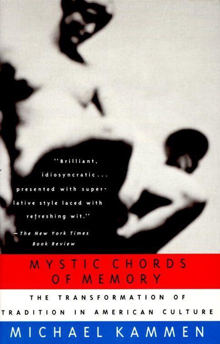 Mystic Chords of Memory - Michael Kammen
