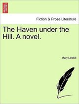 The Haven Under the Hill. a Novel.