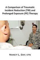 Metapsychology Monographs - A Comparison of Traumatic Incident Reduction (TIR) and Prolonged Exposure (PE) Therapy