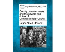 County Commissioners and the Powers and Duties of Commissioners' Courts.