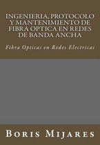 Ingenieria, Protocolo Y Mantenimiento de Fibra Optica En Redes de Banda Ancha