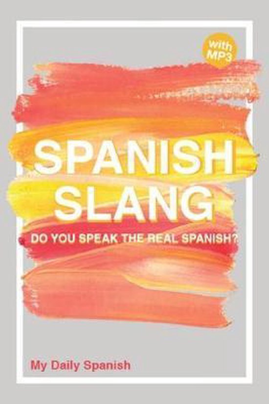 Spanish Slang Do you speak the real Spanish? (colloquial Spanish