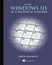 Learn Windows IIS in a Month of Lunches