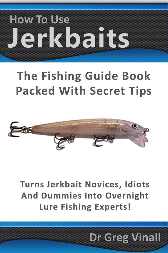 How To Use Jerkbaits: The Fishing Guide Book Packed With Sec ... - cover