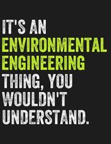 It's an Environmental Engineering Thing, You Wouldn't Understand