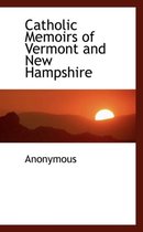 Catholic Memoirs of Vermont and New Hampshire