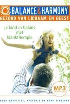 Balance & Harmony: Je Kind In Balans Met Klanktherapie