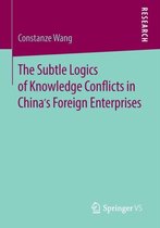 The Subtle Logics of Knowledge Conflicts in China s Foreign Enterprises